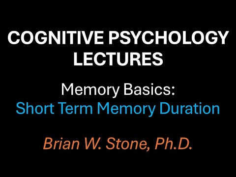 Cognitive Psychology - Memory Pt3 - Short Term Memory Duration