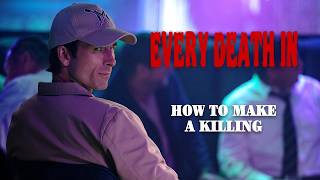 Every Death In How To Make A Killing 2026