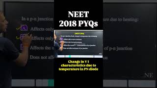 NEET 2018 PYQ 498 | Very important topic V-I characteristics of PN junction diode |