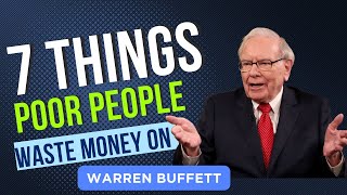 7 Things POOR People Waste Their MONEY ON! By Warren Buffett