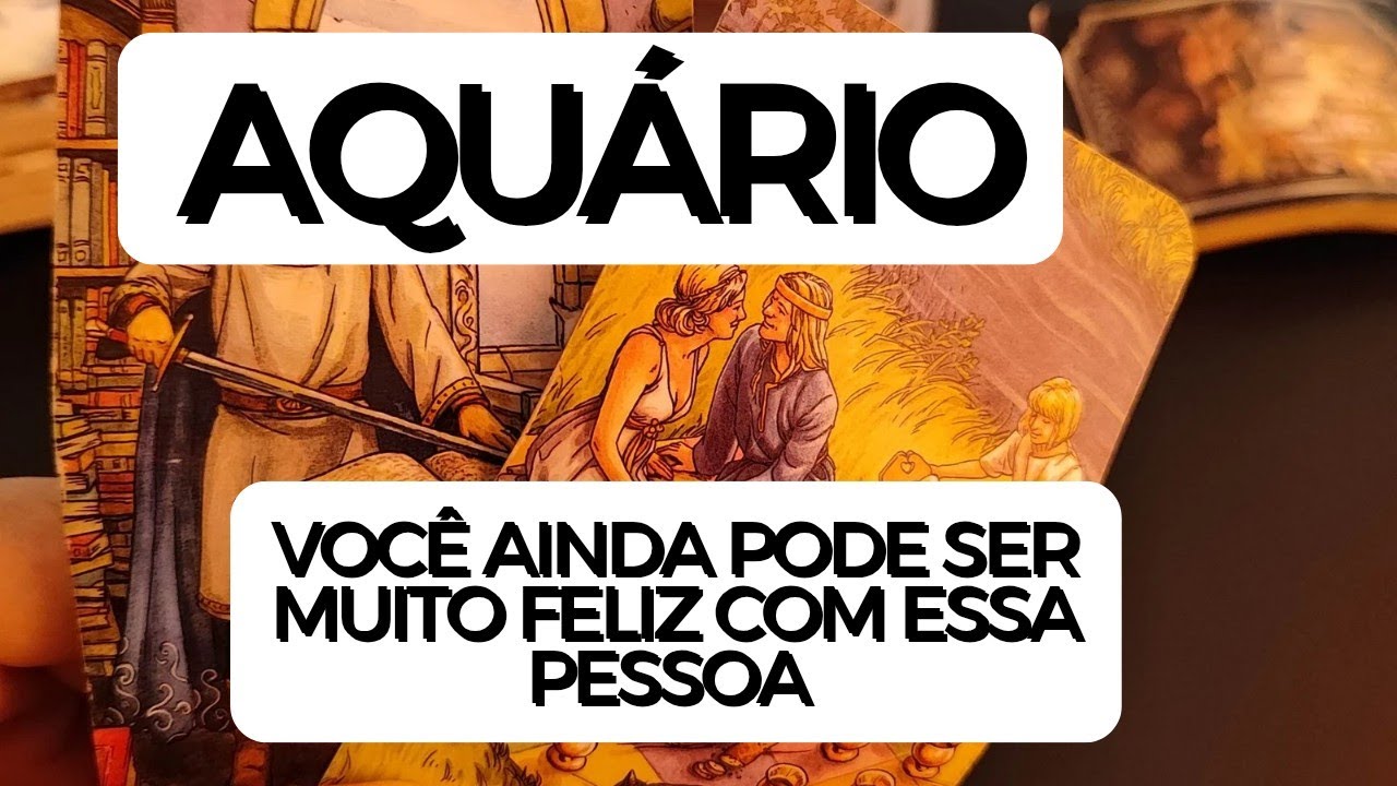 AQUÁRIO ♒ Você ainda pode ser muito feliz com essa pessoa 