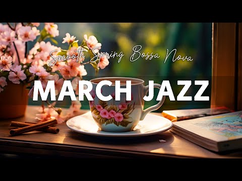 Lightly March Jazz - Exquisite Morning Coffee Jazz Music & Happy Bossa Nova Piano for Perfect Day