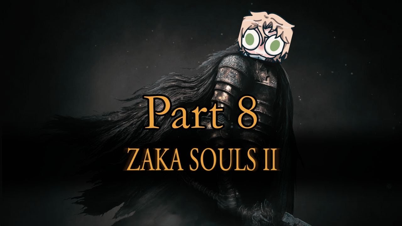 Zaka Souls 2 | The Beginning of the End