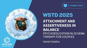 WSTD 2025 - COUPLES ST | Modeling Attachment & Autonomy Needs in Couples | Daniel Ceballos