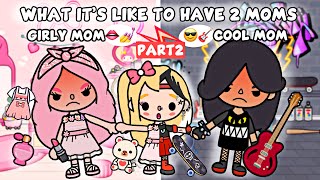 Girly Mom 💅🏻 and Cool Mom 😎| Part 2 | What It’s Like To Have 2 Moms | Toca Life Story / Toca Boca