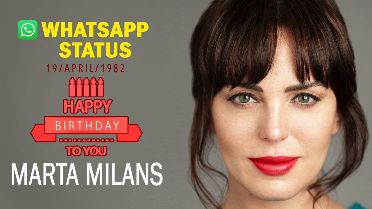 Marta Milans: Happy B'Day Whatsapp Status | Pics Compilation Video (19 April 1982)
