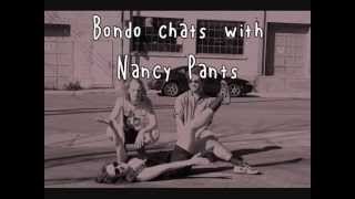Bondo Chats With Nancy Pants