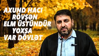 Axund Haci Rövşən Elm Üstündür Yoxsa Var Dövlət