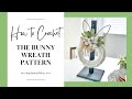 How to Make A Crochet Bunny Wreath | Crochet Pattern