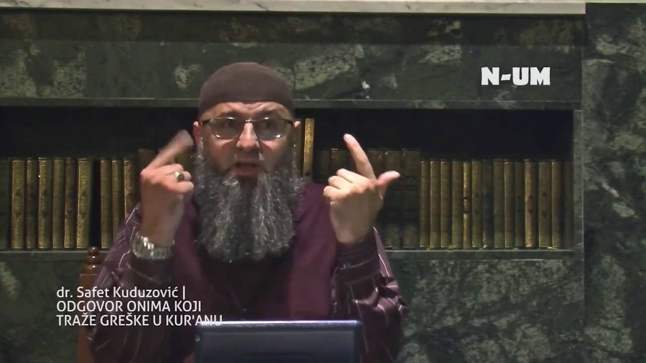 dr  Safet Kuduzović   Odgovor onima koji traže greške u Kur anu