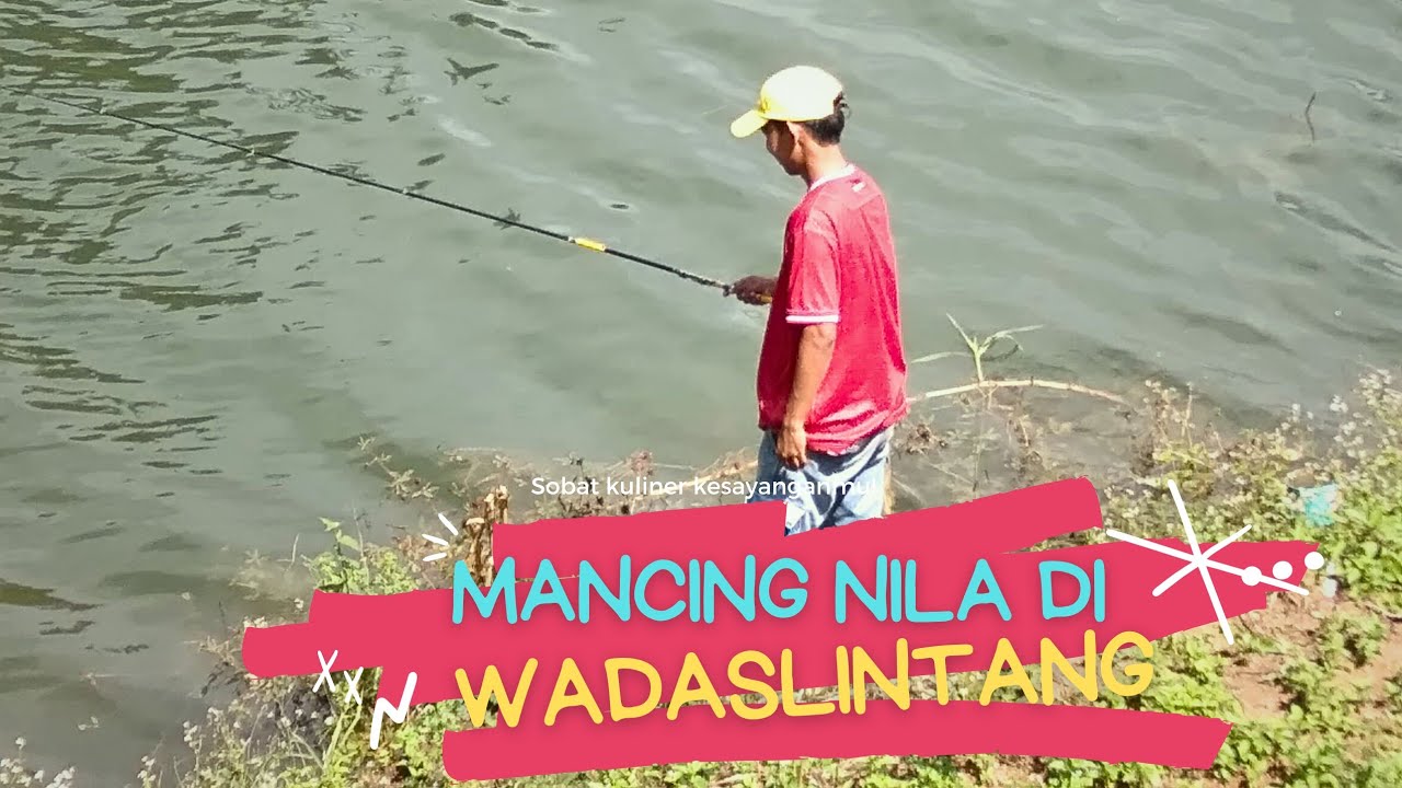 Mancing Nila di Waduk Wadaslintang Wonosobo-Kebumen #jjs #wadaslintang #isk #membaraadventure