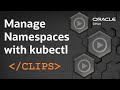 Manage namespaces with kubectl