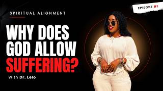 Spiritual Alignment | Episode 1 | Why God allow us to suffer | Women should not preach