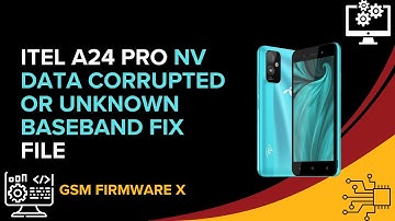 Itel A24 Pro NV Data Corrupted Or Unknown Baseband Fix File