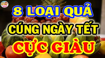 Thầy Phong Thuỷ Tiết Lộ 8 Loại Quả, Trên Bàn Thờ Ngày Tết TIỀN BẠC Ùn Ùn Kéo Về | PQPT