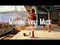 Morning Vibes 🍂 The perfect music to be productive ~ Positive music playlist | mood booster