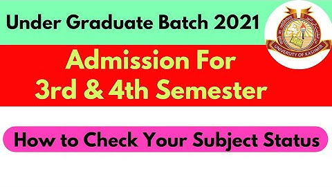 Admission for Under Graduate Batch 2021 | 3rd & 4th Semester | Also Check Subject Status KU