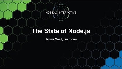 The State of Node.js - James Snell, nearForm