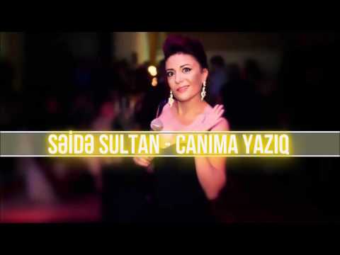 Səidə Sultan - Canıma Yazıq