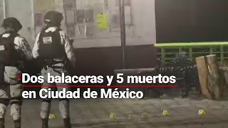 #MientrasDormía | Dos balaceras y cinco muertos esta noche en Ciudad de México