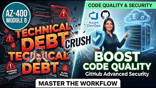 8. Conquer Technical Debt: Code Quality & GitHub Advanced Security (AZ-400 Module 8)