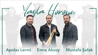 Yayla Horonu - Apolas Lermi, Mustafa Şafak, Emre Aksoy