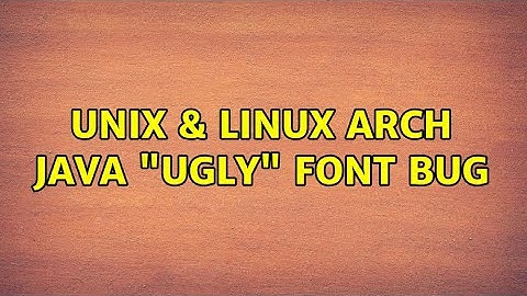 Unix & Linux: Arch: Java "ugly" font bug