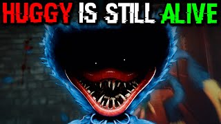 Explaining Why Huggy Wuggy Is Actually Still ALIVE And NOT DEAD! - [Poppy Playtime Theory]