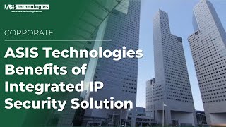 ASIS Benefits of Integrated IP Security Solution