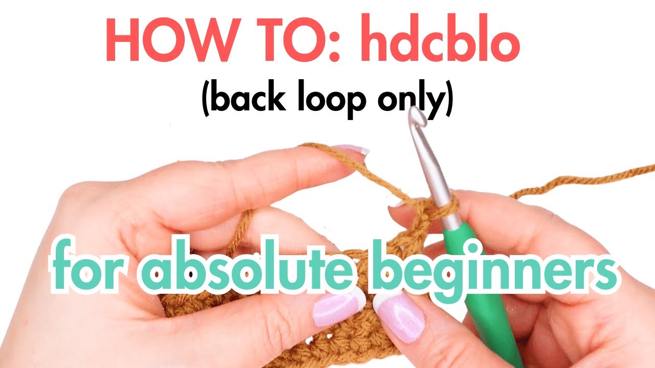 How to Half Double Crochet in the back loop only (hdcblo) for absolute beginners