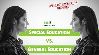Special Education vs  General Education | Special Education Decoded