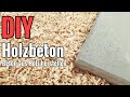 Tutorial: Beton aus Holz herstellen / ein innovativer Baustoff der Zukunft?