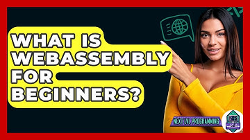 What Is WebAssembly For Beginners? - Next LVL Programming