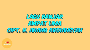 Lagu Banjar - Ampat Lima - Cipt. H. Anang Ardiansyah