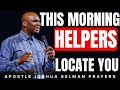 THIS MORNING MY DESTINY HELPERS WILL LOCATE ME IN JESUS NAME || APOSTLE JOSHUA SELMAN