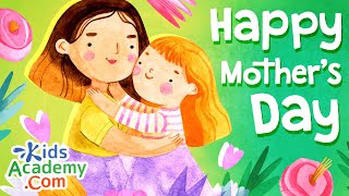 happy mothers day why do we celebrate mothers day kids academy
