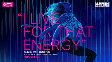 Armin van Buuren - I Live For That Energy (ASOT 800 Anthem) (Exis Extended Remix)