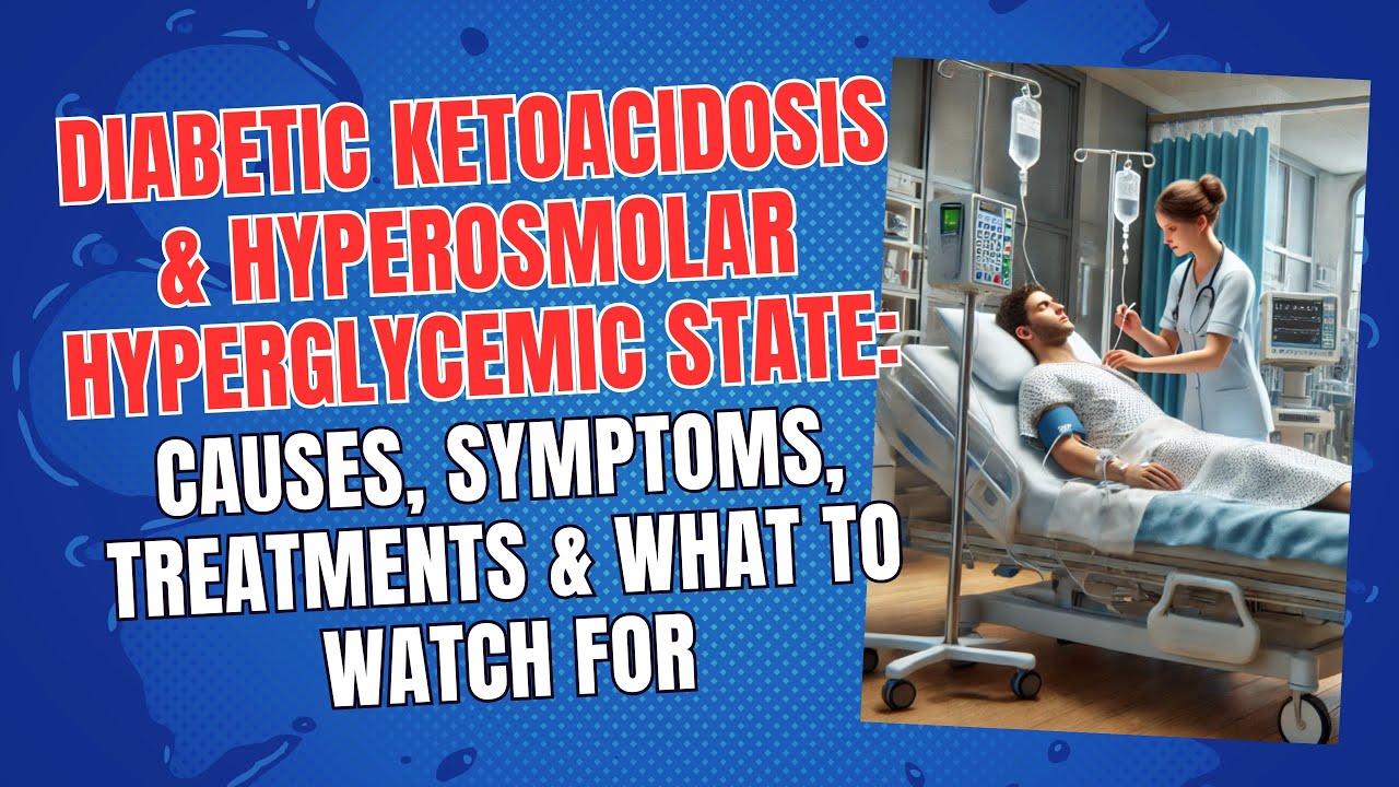 Diabetic Ketoacidosis & Hyperosmolar Hyperglycemic: Causes, Symptoms, Treatments & What to Watch For Diabetic Ketoacidosis & Hyperosmolar Hyperglycemic: Causes, Symptoms, Treatments & What to Watch For