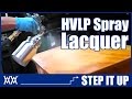 Spraying Lacquer with HVLP | Step it Up