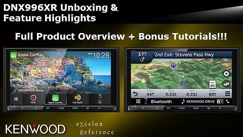 2019 KENWOOD eXcelon Reference DNX996XR Unboxing & Feature Highlights + Bonus Tutorials