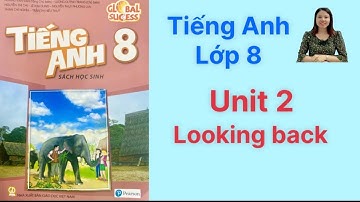 Tiếng Anh lớp 8 (sách mới) Global success. Unit 2. Looking back - Ms Kathy