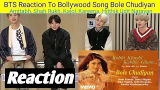 BTS REACTION TO BOLLYWOOD SONG Bole Chudiyan Amitabh, Shah Rukh, Kajol, Kareena, Hrithik UditNarayan