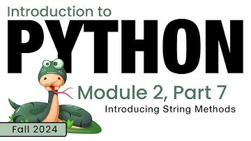 Python (Fall 2024) Module 2-7: Introducing String Methods