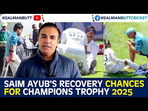 Saim Ayub's Recovery Chances For Champions Trophy 2025 | Salman Butt | SS1A