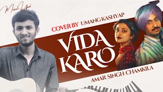 Vida Karo | Cover Song By Umang Kashyap | Amar Singh Chamkila | Diljit | Arijit singh | A.R Rahman