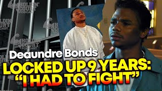 Deaundre Bonds on being locked up 9 years. "First dude came at me I had to check him" (Part 3)