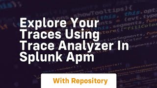 Explore your traces using Trace Analyzer in Splunk APM