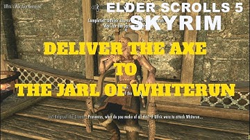 ELDER SCROLLS 5 SKYRIM   DELIVER THE AXE TO THE JARL OF WHITERUN