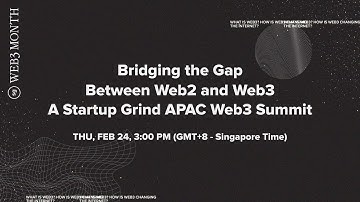 Bridging the Gap Between Web2 and #Web3 - A Startup Grind APAC Web3 Summit