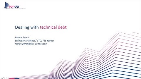 Dealing with Technical Debt, a webinar hosted by Remus Pereni, CTO at Yonder